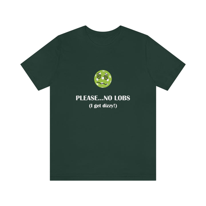 Please No Lobs-I Get Dizzy Unisex T-Shirt - Great Pickleball Stuff