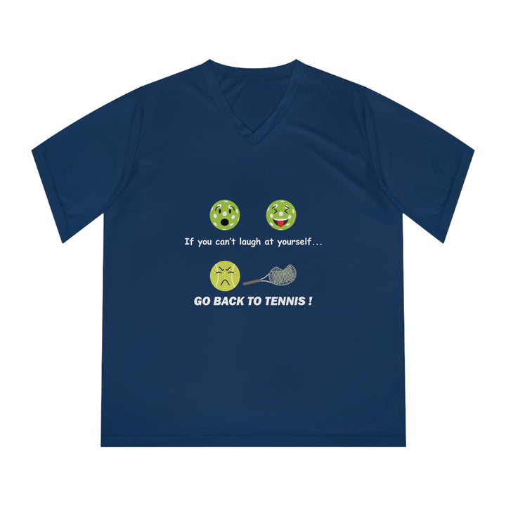 If You Can't Laugh at Yourself-Go Back to Tennis! Women's Moisture-Wicking V-Neck T-Shirt - Great Pickleball Stuff