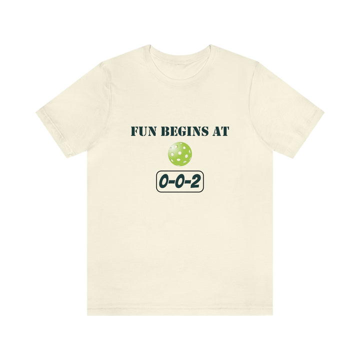 Fun Begins at 0-0-2 Unisex T-Shirt - Great Pickleball Stuff