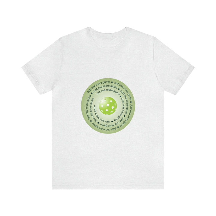 Just One More Game-Green Unisex T-Shirt - Great Pickleball Stuff