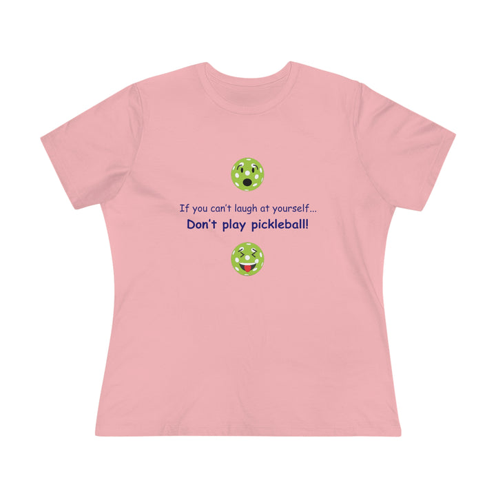 If You Can't Laugh at Yourself-Don't Play Pickleball! Women's Relaxed-Fit T-shirt - Great Pickleball Stuff