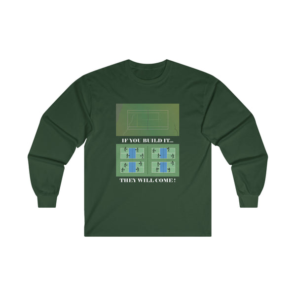 If You Build It They Will Come Ultra Cotton Long Sleeve Tee - Great Pickleball Stuff