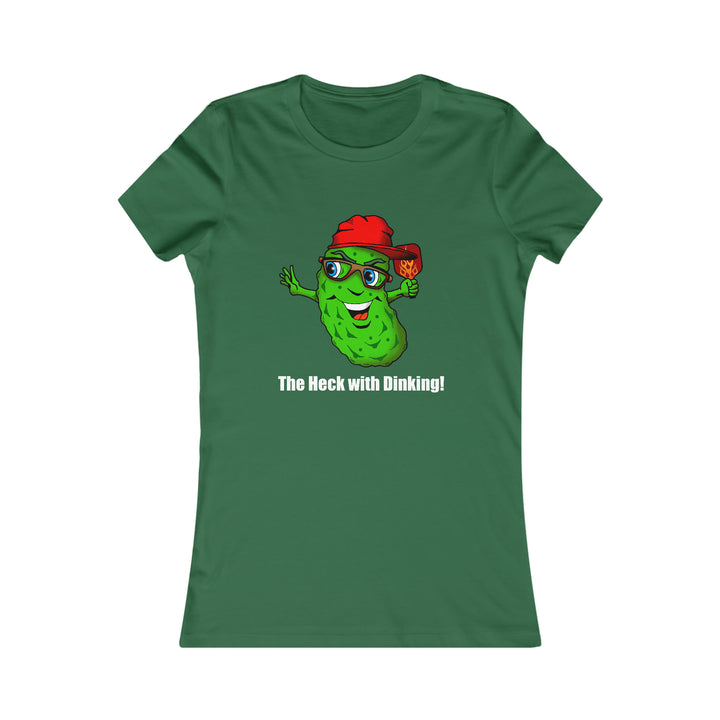 The Heck with Dinking! Women's Slim-Fit Premium Cotton T-Shirt-Great Pickleball Stuff