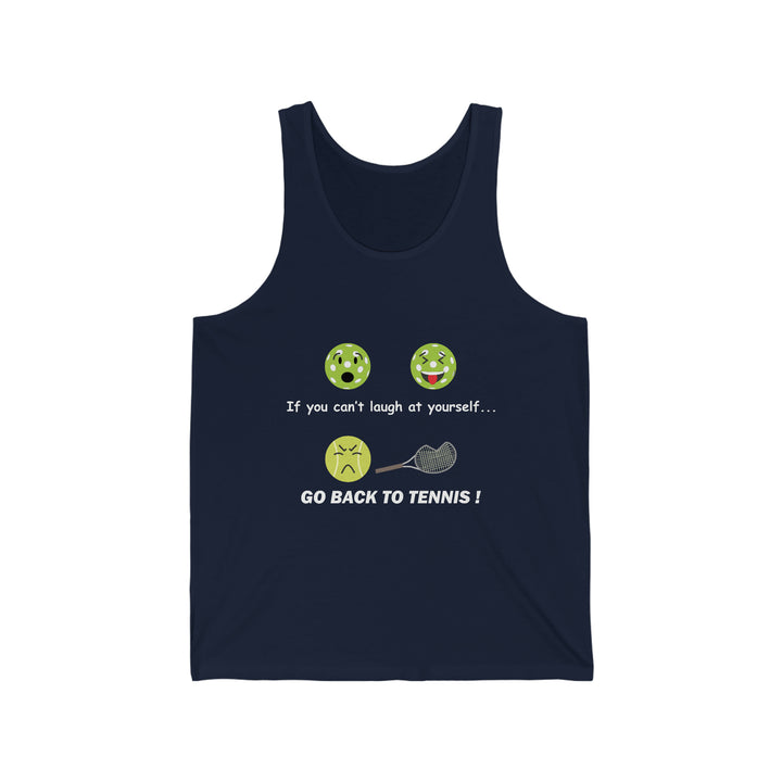 If You Can't Laugh at Yourself-Go Back to Tennis! Unisex Cotton Tank - Great Pickleball Stuff