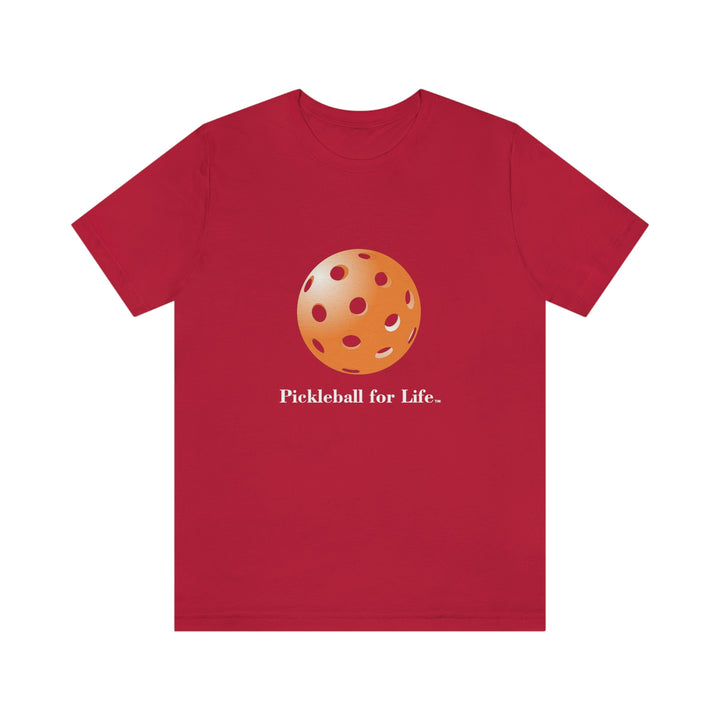 Pickleball for Life-Orange Unisex T-Shirt - Great Pickleball Stuff