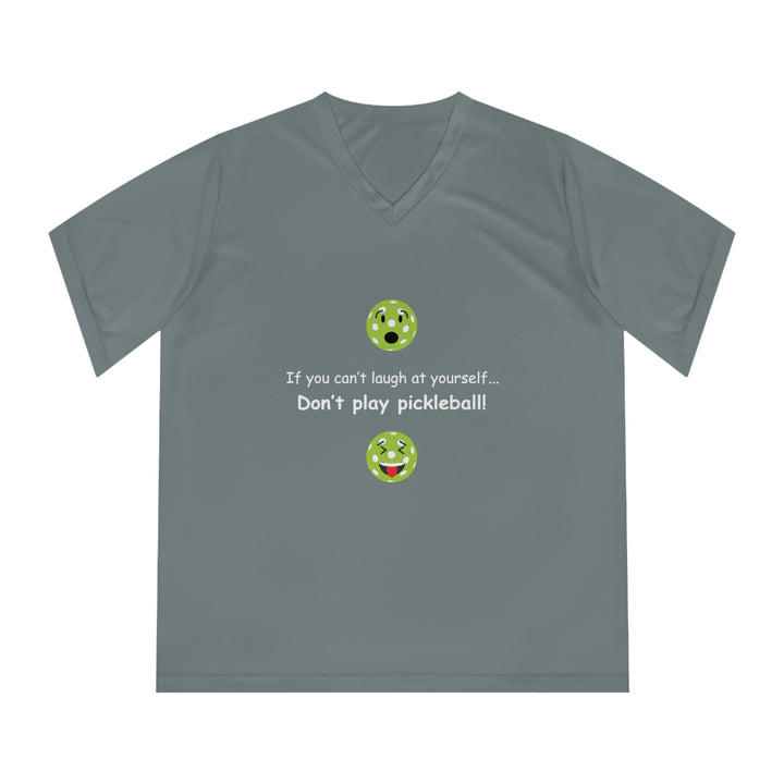 If You Can't Laugh at Yourself-Don't Play Pickleball! Women's Moisture-Wicking V-Neck T-Shirt - Great Pickleball Stuff