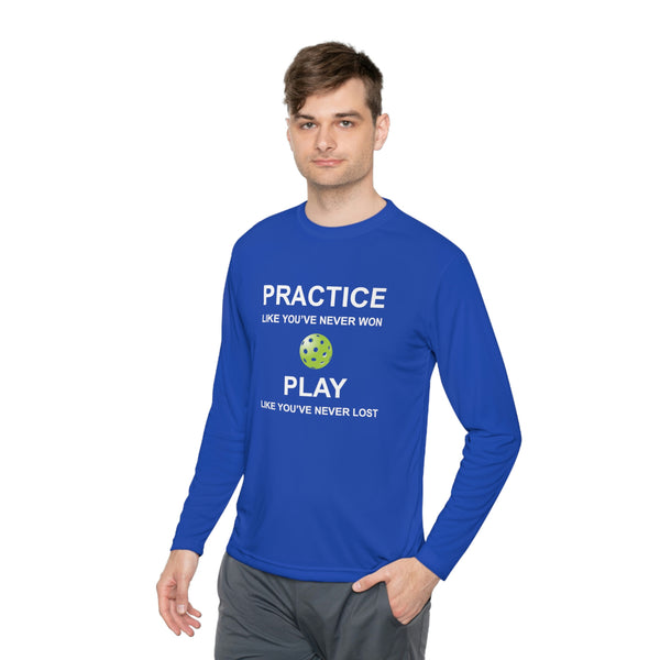 Practice Like You've Never Won (Pickleball) Unisex Moisture-Wicking Long Sleeve Tee