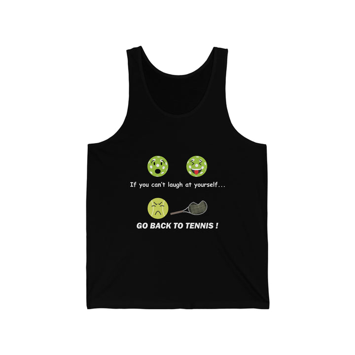 If You Can't Laugh at Yourself-Go Back to Tennis! Unisex Cotton Tank - Great Pickleball Stuff