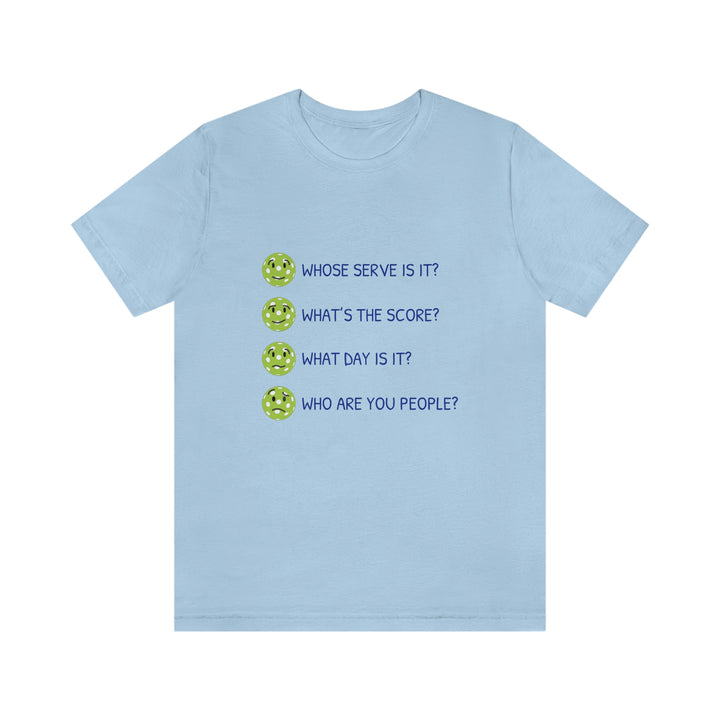 Who Are You People? Unisex T-Shirt - Great Pickleball Stuff