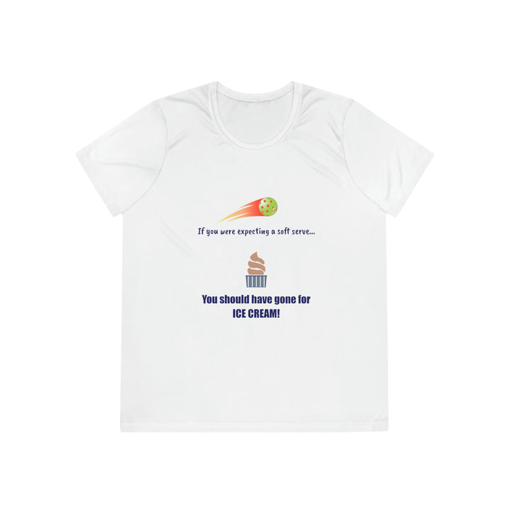 If You Were Expecting a Soft Serve, You Should have Gone for Ice Cream! Women's Moisture-Wicking T-Shirt - Great Pickleball Stuff