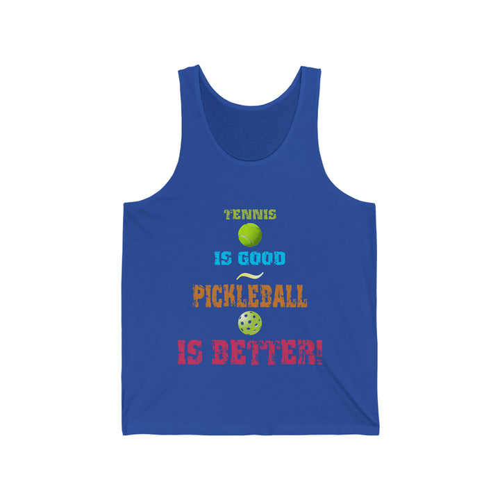 Tennis is Good, Pickleball is Better! Unisex Cotton Tank - Great Pickleball Stuff