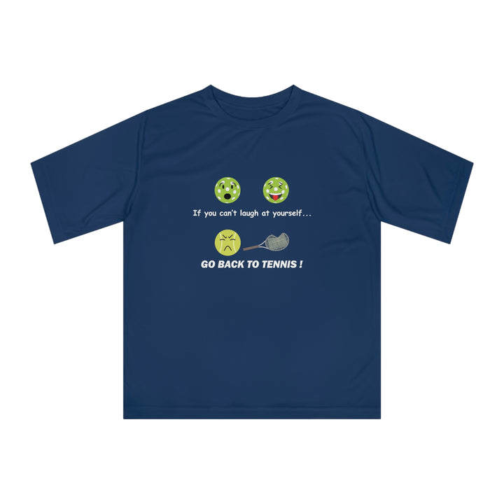 If You Can't Laugh at Yourself-Go Back to Tennis! Unisex Moisture-Wicking T-Shirt - Great Pickleball Stuff