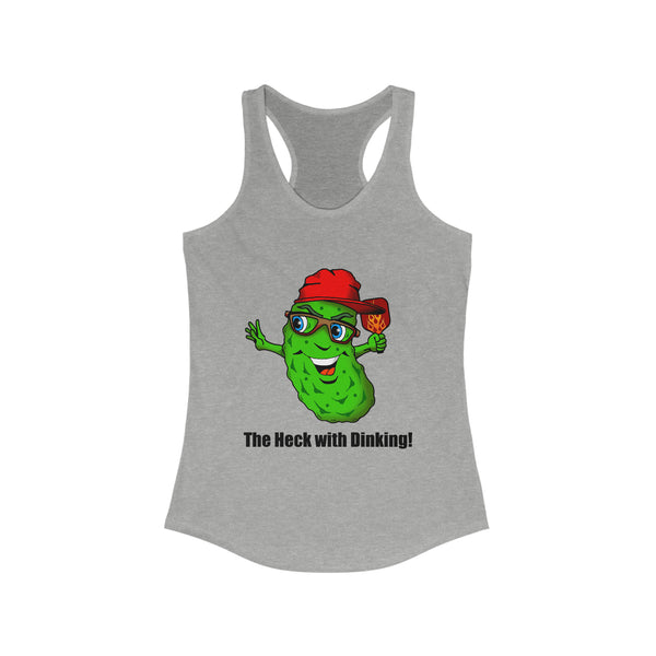 The Heck with Dinking! Women's Racerback Tank-Great Pickleball Stuff