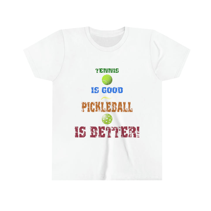 Tennis is Good, Pickleball is Better! Youth T-Shirt - Great Pickleball Stuff