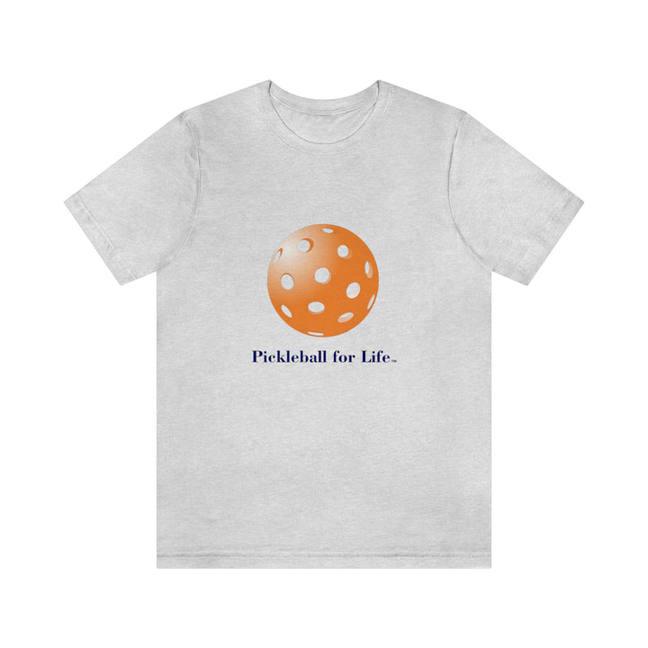 Pickleball for Life-Orange Unisex T-Shirt - Great Pickleball Stuff