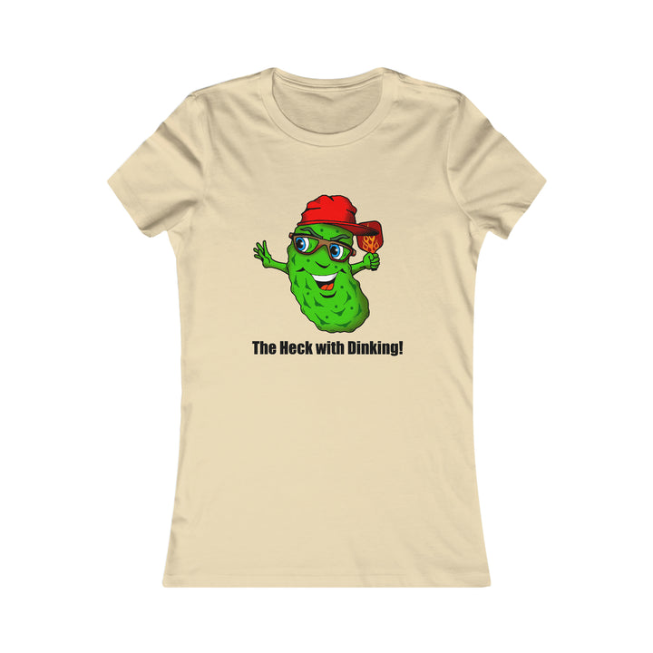 The Heck with Dinking! Women's Slim-Fit Premium Cotton T-Shirt-Great Pickleball Stuff