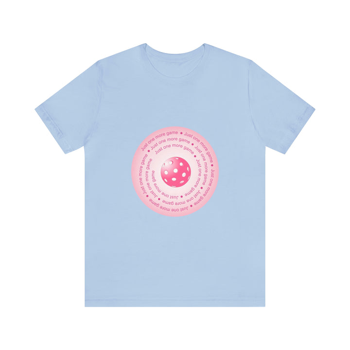 Just One More Game-Pink Unisex T-Shirt - Great Pickleball Stuff