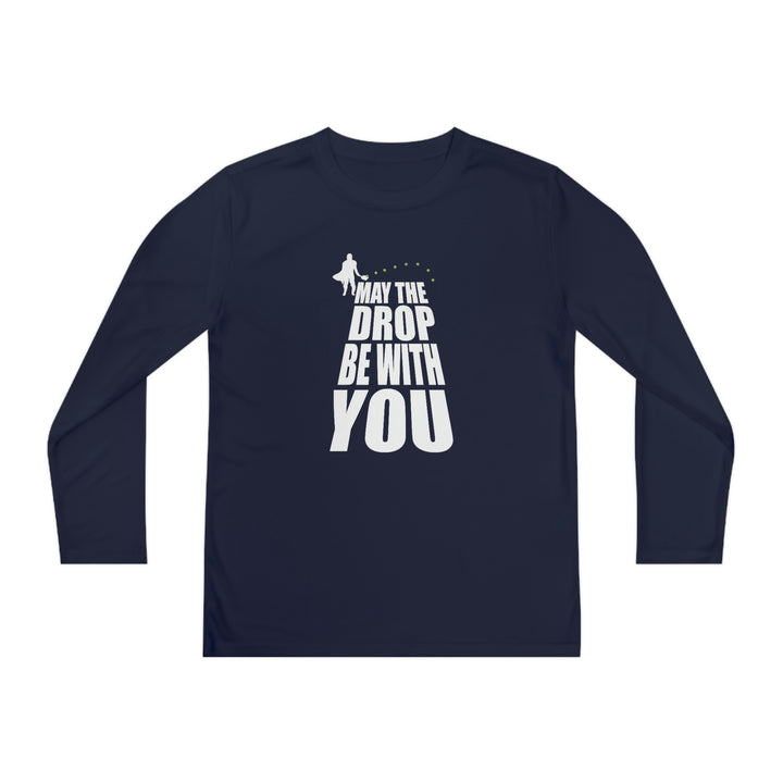 May the Drop Be With You Youth Long Sleeve Moisture-Wicking T-Shirt - Great Pickleball Stuff