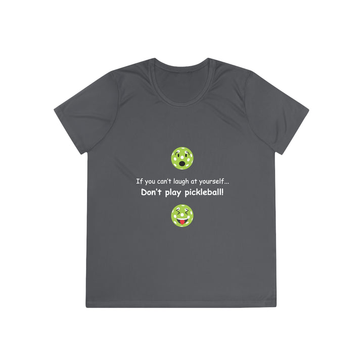 If You Can't Laugh at Yourself-Don't Play Pickleball! Women's Moisture-Wicking T-Shirt - Great Pickleball Stuff