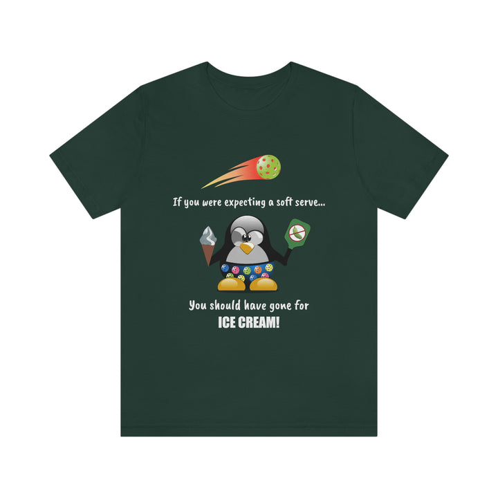 If You Were Expecting a Soft Serve, You Should Have Gone for Ice Cream-Penguin Unisex T-Shirt - Great Pickleball Stuff