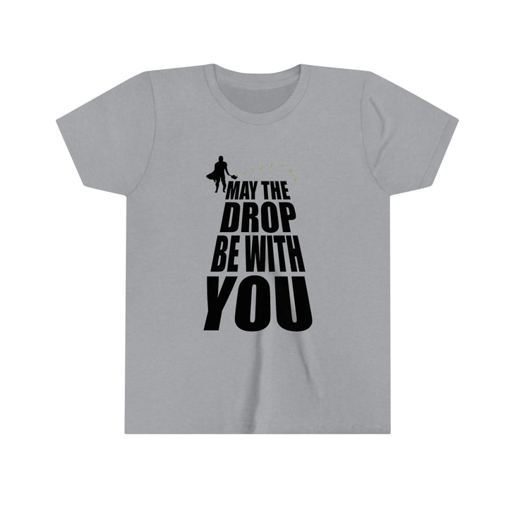 May the Drop Be With You Youth T-Shirt - Great Pickleball Stuff