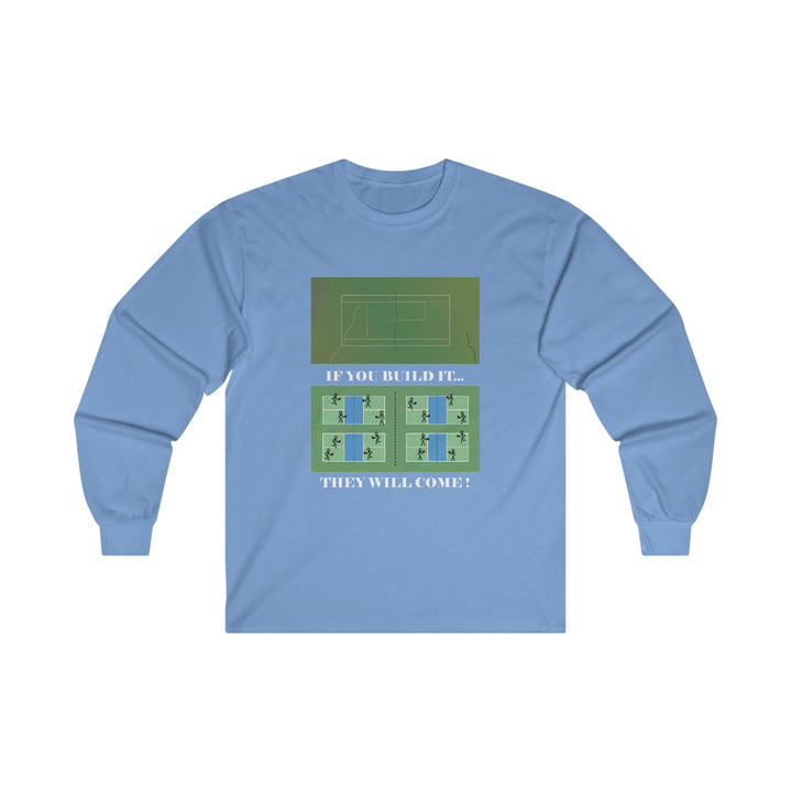 If You Build It They Will Come Ultra Cotton Long Sleeve Tee - Great Pickleball Stuff