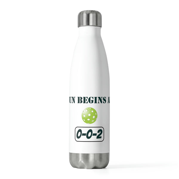 Fun Begins at 0-0-2 Insulated Water Bottle (20oz) - Great Pickleball Stuff