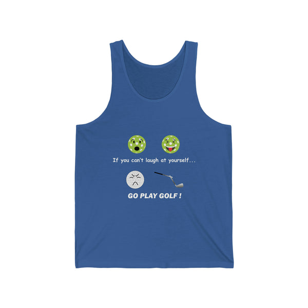 If You Can't Laugh at Yourself-Go Play Golf! Unisex Cotton Tank - Great Pickleball Stuff