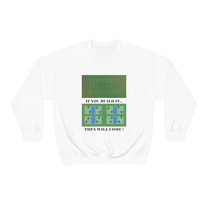 If You Build It They Will Come Unisex Crewneck Sweatshirt - Great Pickleball Stuff