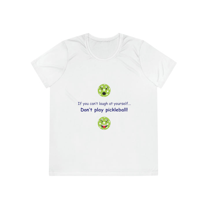 If You Can't Laugh at Yourself-Don't Play Pickleball! Women's Moisture-Wicking T-Shirt - Great Pickleball Stuff