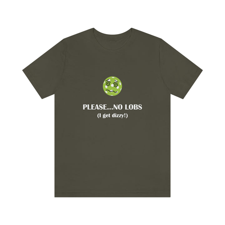 Please No Lobs-I Get Dizzy Unisex T-Shirt - Great Pickleball Stuff