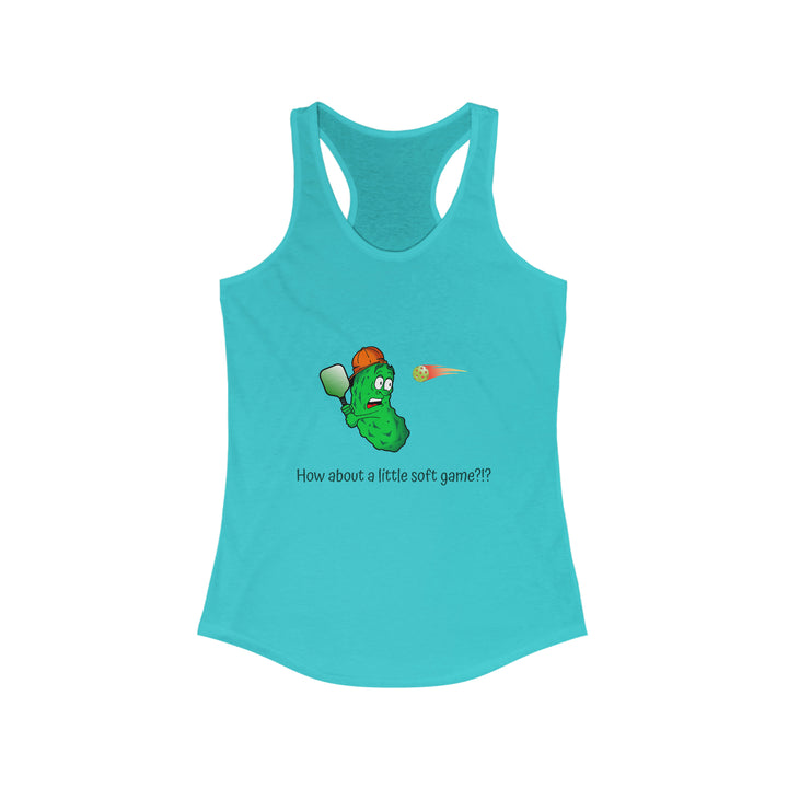 How About a Little Soft Game? Women's Racerback Tank - Great Pickleball Stuff