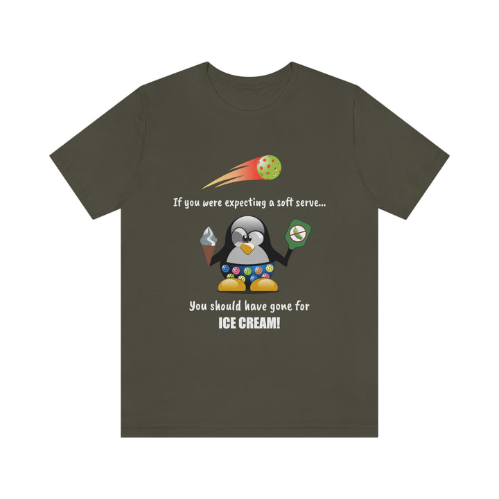 If You Were Expecting a Soft Serve, You Should Have Gone for Ice Cream-Penguin Unisex T-Shirt - Great Pickleball Stuff