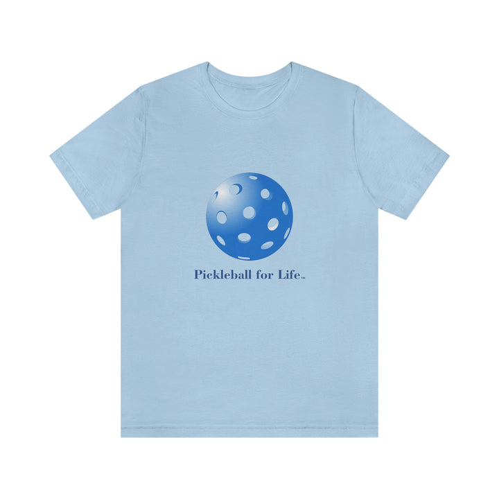 Pickleball for Life-Blue Unisex T-Shirt - Great Pickleball Stuff