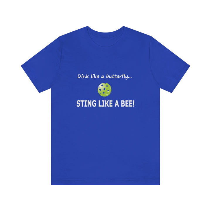 Dink Like a Butterfly, Sting Like a Bee Unisex T-Shirt - Great Pickleball Stuff