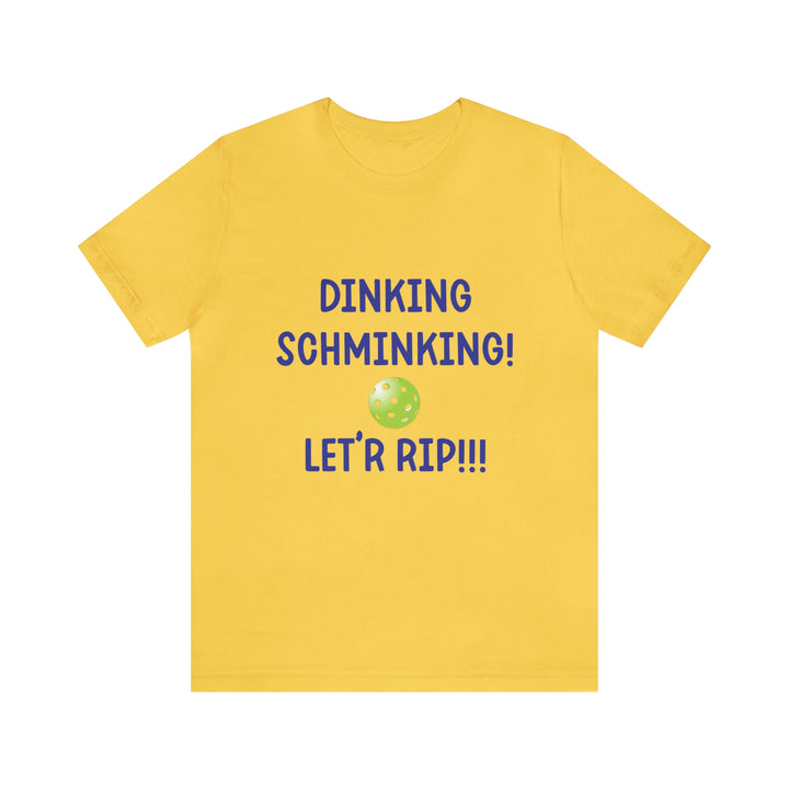 Dinking Schminking Unisex T-Shirt - Great Pickleball Stuff