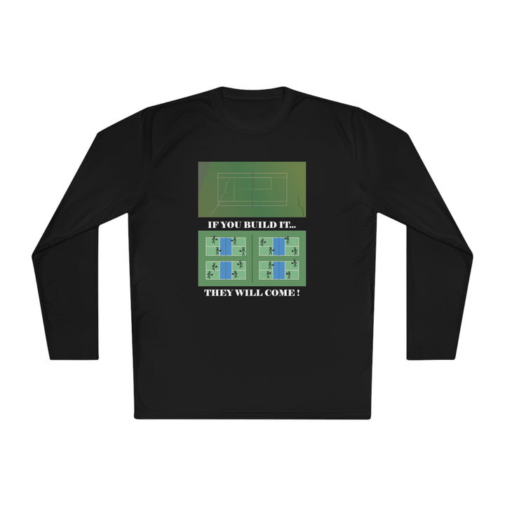 If You Build It They Will Come Unisex Moisture-Wicking Long Sleeve Tee - Great Pickleball Stuff