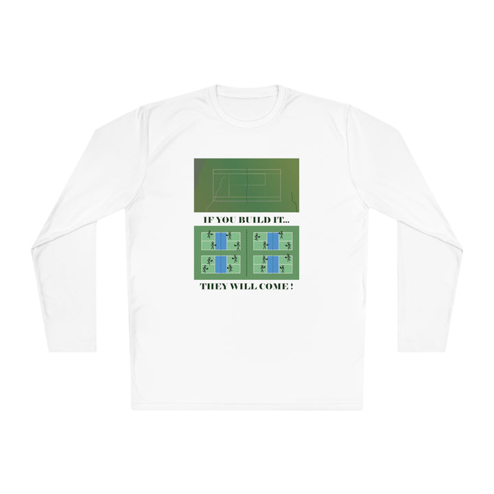 If You Build It They Will Come Unisex Moisture-Wicking Long Sleeve Tee - Great Pickleball Stuff