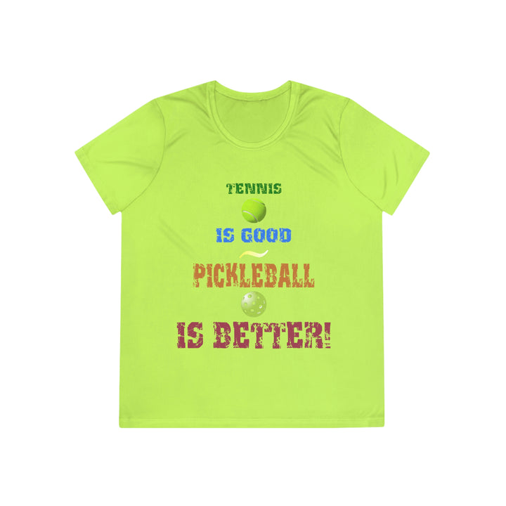 Tennis is Good, Pickleball is Better! Women's Moisture-Wicking T-Shirt - Great Pickleball Stuff