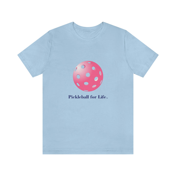 Pickleball for Life-Pink Unisex T-Shirt - Great Pickleball Stuff