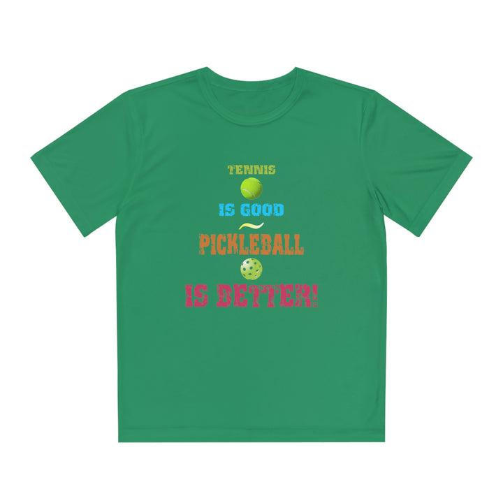 Tennis is Good, Pickleball is Better! Youth Moisture-Wicking T-Shirt - Great Pickleball Stuff