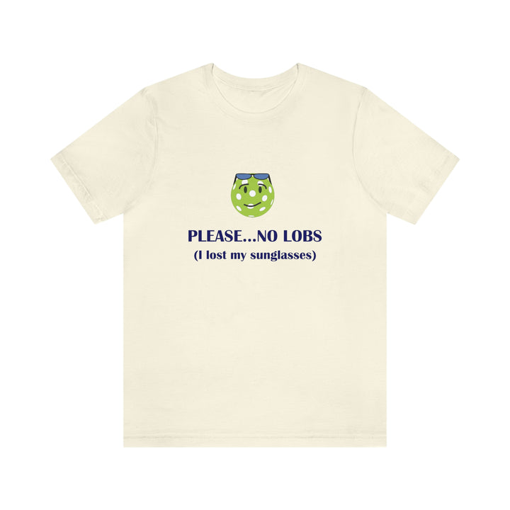 Please No Lobs-I Lost My Sunglasses Unisex T-Shirt - Great Pickleball Stuff