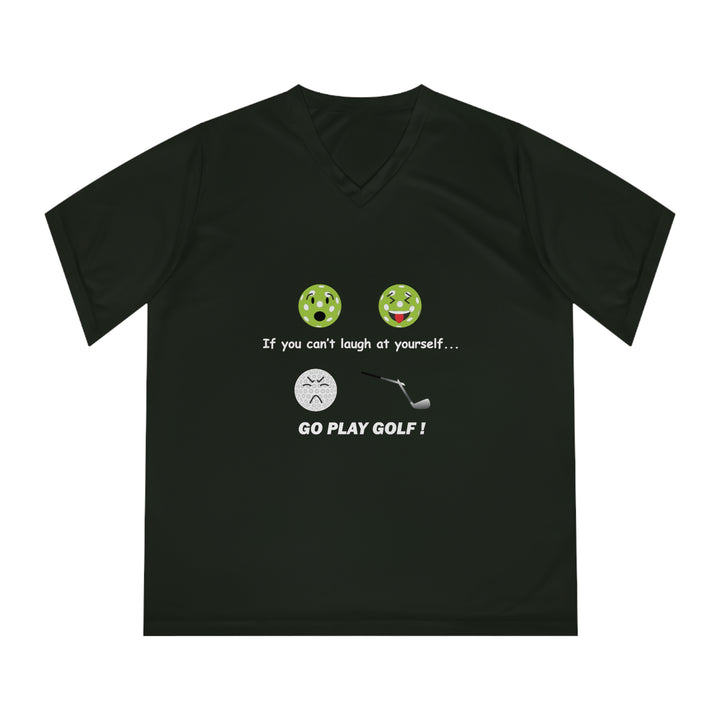 If You Can't Laugh at Yourself-Go Play Golf! Women's Moisture-Wicking V-Neck T-Shirt - Great Pickleball Stuff