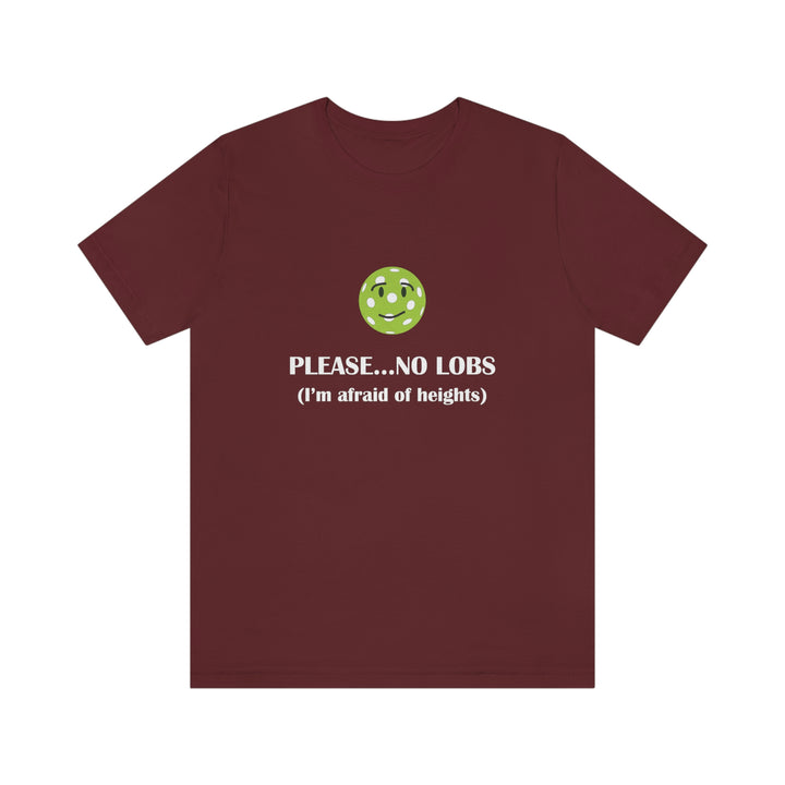 Please No Lobs-I'm Afraid of Heights Unisex T-Shirt - Great Pickleball Stuff