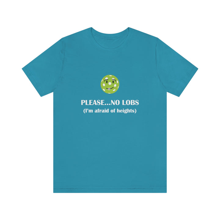 Please No Lobs-I'm Afraid of Heights Unisex T-Shirt - Great Pickleball Stuff