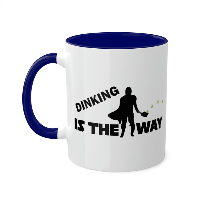 Dinking is the Way Coffee Mug-Great Pickleball Stuff