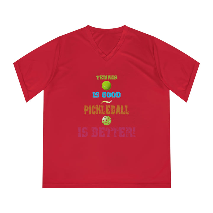 Tennis is Good, Pickleball is Better! Women's Moisture-Wicking V-Neck T-Shirt - Great Pickleball Stuff