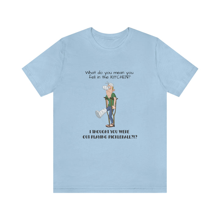 I Thought You Were Out Playing Pickleball? Unisex T-Shirt - Great Pickleball Stuff