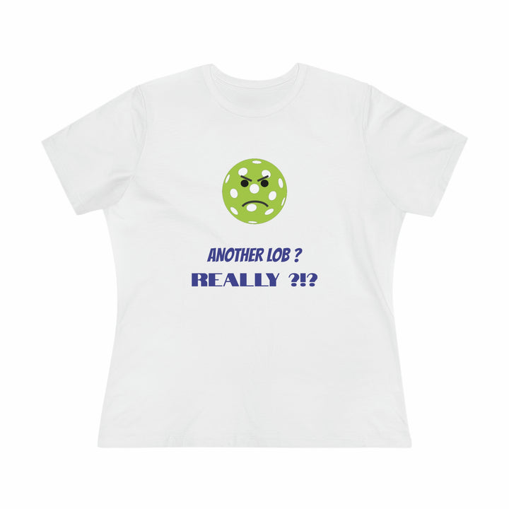 Another Lob-Really? Women's Relaxed-Fit T-shirt - Great Pickleball Stuff