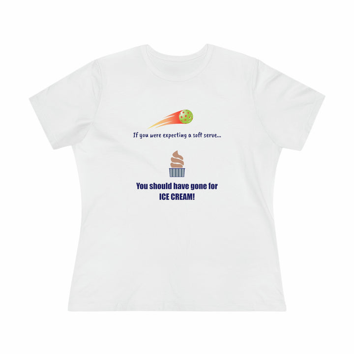 If You Were Expecting a Soft Serve, You Should have Gone for Ice Cream! Women's Relaxed-Fit T-shirt - Great Pickleball Stuff